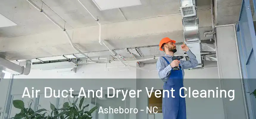  Air Duct And Dryer Vent Cleaning Asheboro - NC