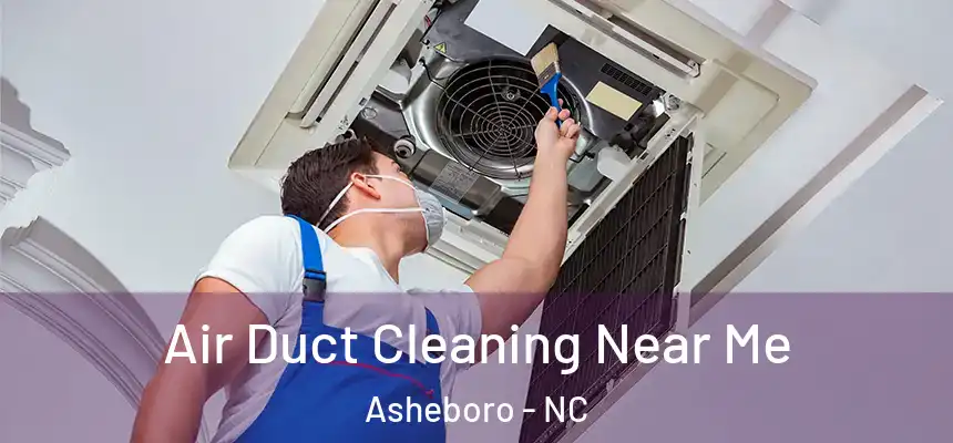  Air Duct Cleaning Near Me Asheboro - NC