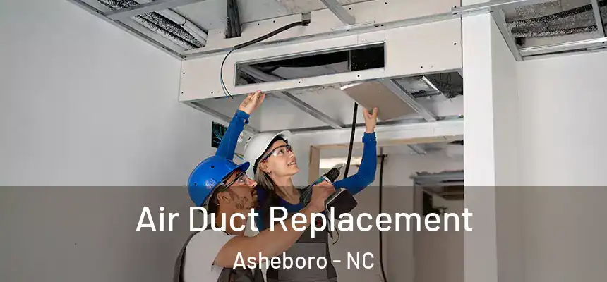  Air Duct Replacement Asheboro - NC
