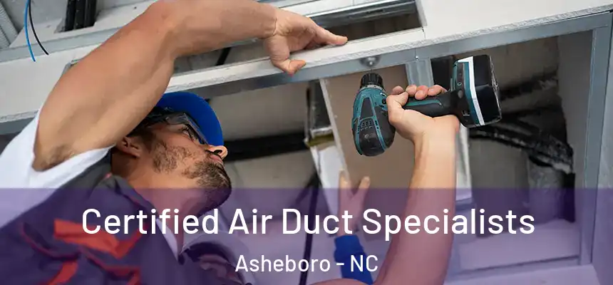  Certified Air Duct Specialists Asheboro - NC