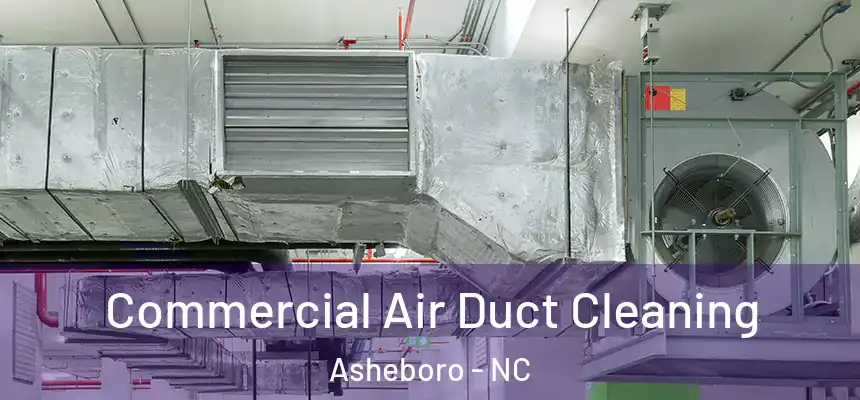  Commercial Air Duct Cleaning Asheboro - NC