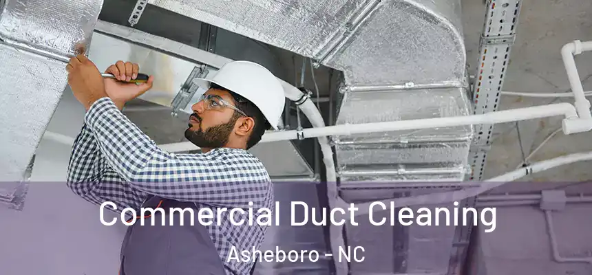 Commercial Duct Cleaning Asheboro - NC