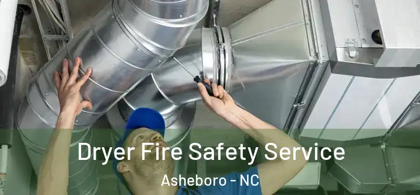  Dryer Fire Safety Service Asheboro - NC