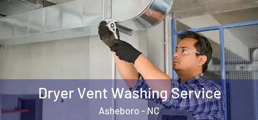  Dryer Vent Washing Service Asheboro - NC