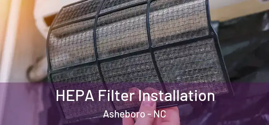  HEPA Filter Installation Asheboro - NC