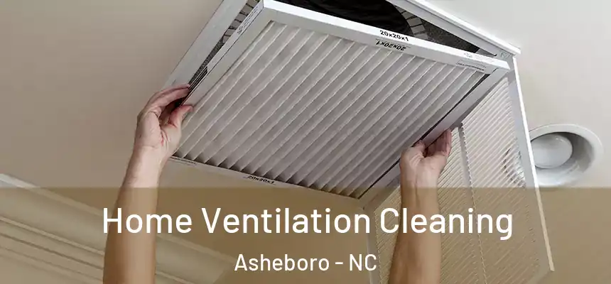  Home Ventilation Cleaning Asheboro - NC