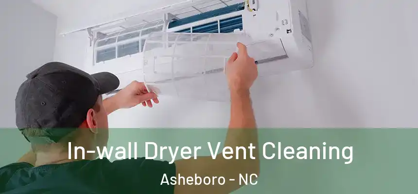  In-wall Dryer Vent Cleaning Asheboro - NC