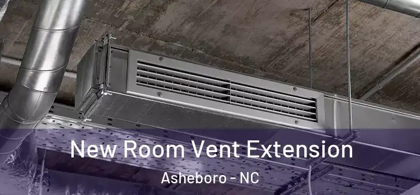  New Room Vent Extension Asheboro - NC