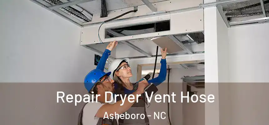  Repair Dryer Vent Hose Asheboro - NC
