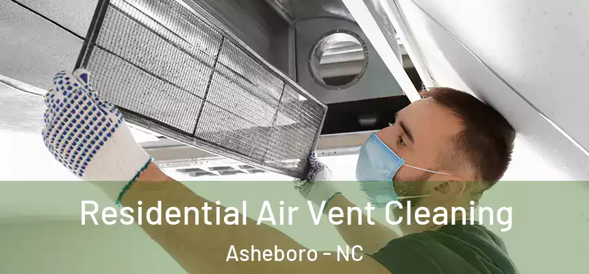  Residential Air Vent Cleaning Asheboro - NC