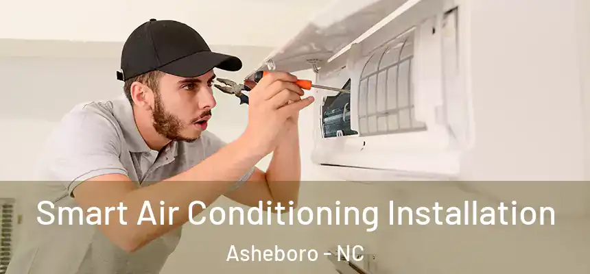  Smart Air Conditioning Installation Asheboro - NC