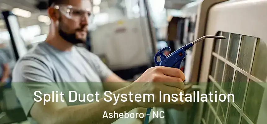  Split Duct System Installation Asheboro - NC