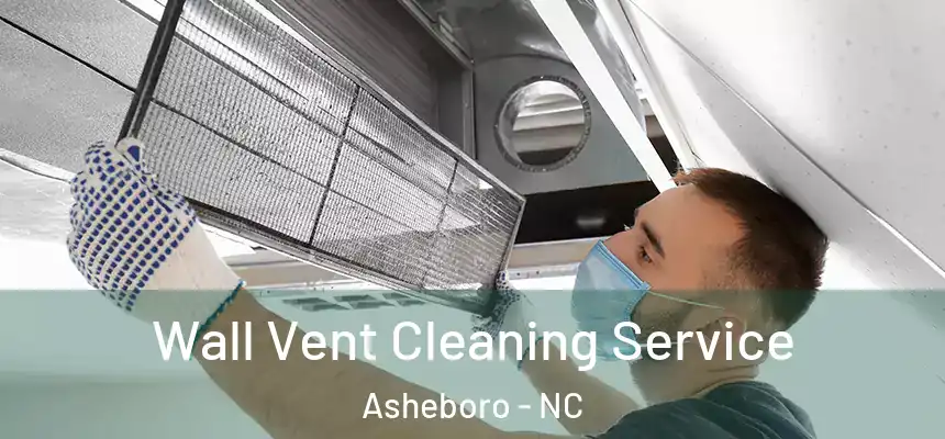  Wall Vent Cleaning Service Asheboro - NC